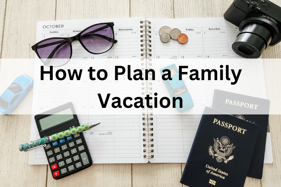 How to Plan a Family Vacation